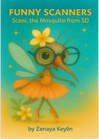 Funny Scanners: Scani, the Mosquito from 5D: A4 format Coloring Storybook for All Ages | Mindfulness Art B0FNRVP6ZH Book Cover