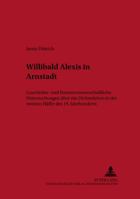 Willibald Alexis in Arnstadt: Geschichts- Und Literaturwissenschaftliche Untersuchungen Ueber Ein Dichterleben in Der Zweiten Haelfte Des 19. Jahrhu 363137951X Book Cover