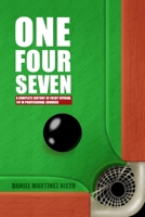 One-Four-Seven: A Complete History of Every Official 147 in Professional Snooker B0H18FG385 Book Cover