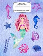 Primary Story Composition Book: Mermaid Draw and Write, Dotted Midline, Junior Composition Book 1726492036 Book Cover