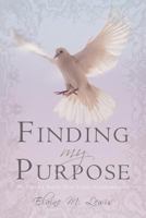 Finding My Purpose (My Victory Battle Over Lupus Erythematosus): Finding My Purpose 1450202306 Book Cover