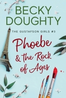 Phoebe and the Rock of Ages: A Series about Sisters (The Gustafson Girls) 1953347118 Book Cover