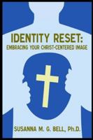 Identity Reset: Embracing Your Christ-Centered Image B0G4BNKGHL Book Cover