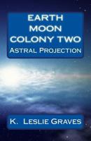 Earth Moon Colony Two: Dream Casters I 1456448986 Book Cover