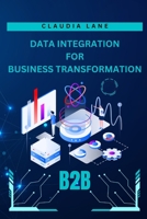 Data Integration: For Business Transformation B0C2SFNGS1 Book Cover