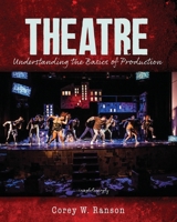 Theatre: Understanding the Basics of Production 1792407831 Book Cover