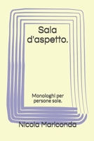 Sala d'aspetto.: Monologhi per persone sole. B08BDZ5MLK Book Cover