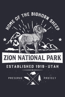 Zion National Park Utah Established 1919 Home of The Bighorn Sheep Preserve Protect: Zion National Park Lined Notebook, Journal, Organizer, Diary, ... Notebook, Gifts for National Park Travelers 1671305191 Book Cover