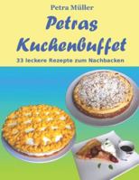Petras Kuchenbuffet: 33 leckere Rezepte zum Nachbacken (Petras Kochbücher) 197382194X Book Cover