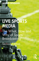 Live Sports Media: The What, How and Why of Sports Broadcasting 0367761211 Book Cover