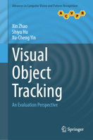 Visual Object Tracking: An Evaluation Perspective (Advances in Computer Vision and Pattern Recognition) 9819645573 Book Cover