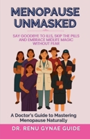 Menopause Unmasked: Say Goodbye to Ills, Skip the Pills, And Embrace Midlife Magic Without Fear B0FK5P8G2J Book Cover