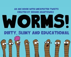 Worms! : Dirty, Slimy and Educational 1643181246 Book Cover