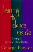 Learning to Dance Inside: Getting to the Heart of Meditation 0156005247 Book Cover