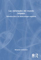 Las variedades del mundo hispano: Introducción a la dialectología española 1138209139 Book Cover