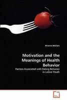 Motivation and the Meanings of Health Behavior: Factors Associated with Eating Behavior in Latino Youth 3639317971 Book Cover