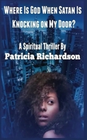 Where Is God When Satan Is Knocking On My Door? B09LGSG7F3 Book Cover