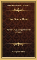 Das Grune Band: Roman Aus Jungem Leben (1906) 1167709284 Book Cover