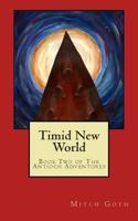 Timid New World: Book Two of The Antioch Adventures 1499519737 Book Cover