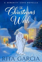 THE CHRISTMAS WISH: All Maggie wants for Christmas is a miracle. (A Serenity Cove Novella) B0G5HWMNRP Book Cover