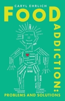 Food Addiction: Problems and Solutions: A Behavioral Approach to Weight Loss 1940984874 Book Cover