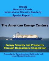 The American Energy Century: Energy Security and Prosperity Through Hemispheric Cooperation 1491223782 Book Cover