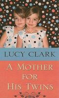 A Mother For His Twins 1410424669 Book Cover