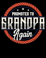 Promoted To Grandpa Again: Promoted To Grandpa Again The Best Grandfather 2020-2021 Weekly Planner & Gratitude Journal (110 Pages, 8" x 10") Blank ... Moments of Thankfulness & To Do Lists 1672576229 Book Cover