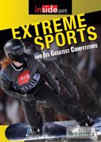 Extreme Sports and Their Greatest Competitors 1622755960 Book Cover