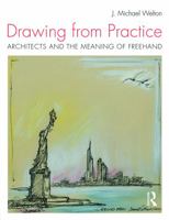 Drawing from Practice: Architects and the Meaning of FreeHand 0415725097 Book Cover