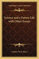 Science and a Future Life: With Other Essays 1017905398 Book Cover