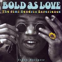 Bold As Love: The Jimi Hendrix Experience 1567993850 Book Cover