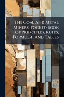 The Coal and Metal Miners' Pocketbook of Principles, Rules, Formulas, and Tables 124736108X Book Cover
