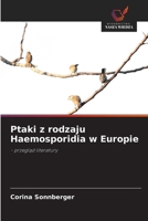 Ptaki z rodzaju Haemosporidia w Europie (Polish Edition) 620955847X Book Cover