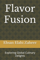 Flavor Fusion: Exploring Global Culinary Delights B0CFCYQSKT Book Cover