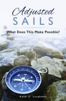 Adjusted Sails: What Does This Make Possible? 0998274305 Book Cover