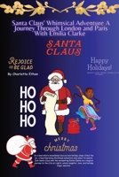 Santa Clause Whimsical Adventure A Journey Through London And Paris With Emilia Clarke B0CNFT3NT7 Book Cover