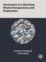 Hurricanes in a Warming World: Perspectives and Projections 1022903195 Book Cover