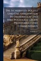 Die Sicherheits-polizei Und Das Armenwesen In Oesterreich Und Ihre Postulate Gegen Proletariat Und Communismus 1286190177 Book Cover