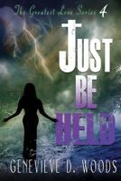 Just Be Held 1537617214 Book Cover