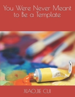 You Were Never Meant to Be a Template B0F9PDT8BV Book Cover