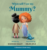 When will I see my mummy? 183839060X Book Cover