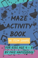 Maze Activity Book in Item Shape for Kids Age 4 - 8 B08YNVCP6Q Book Cover