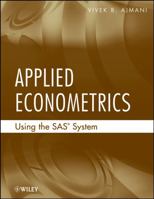 Applied Econometrics Using the SAS System 0470129492 Book Cover