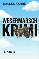 KALLES KARRE: Wesermarsch Krimi (Linda B. Norddeutsche Krimis/Erzählungen) (German Edition) B0G5WQ9YC6 Book Cover