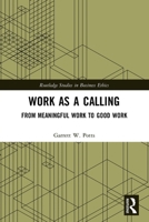 Work as a Calling: From Meaningful Work to Good Work 0367724413 Book Cover