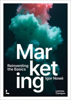 Marketing: Reinventing the Basics 9020934058 Book Cover