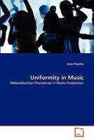 Uniformity in Music: Rationalization Procedures in Music Production 3639366743 Book Cover
