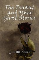 The Tenant and Other Ghost Stories 1451234244 Book Cover
