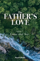 The Father's Love: Come and See 0999233440 Book Cover